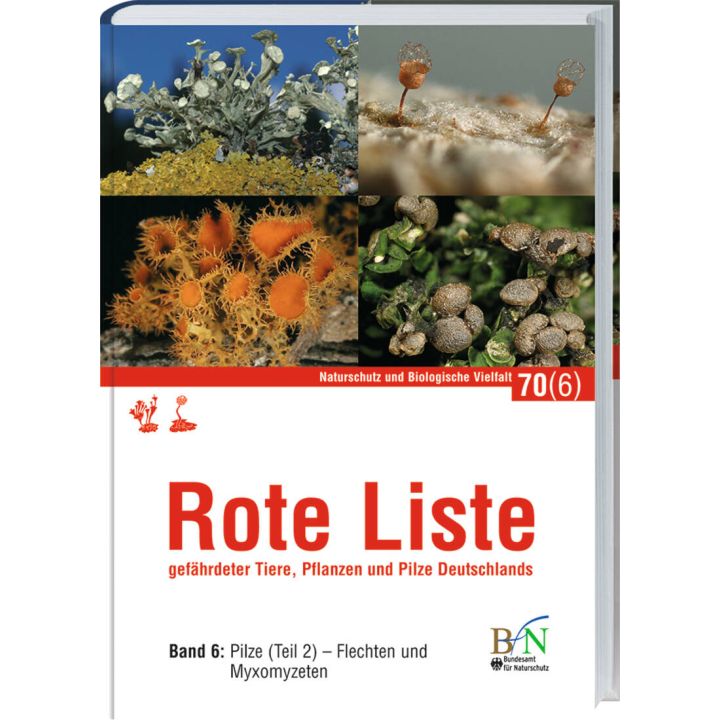 NaBiV Heft 70/6: Rote Liste gef&auml;hrdeter Tiere, Pflanzen und Pilze Deutschlands - Bd 6: Pilze (Teil 2) - Flechten und Myxomyzeten