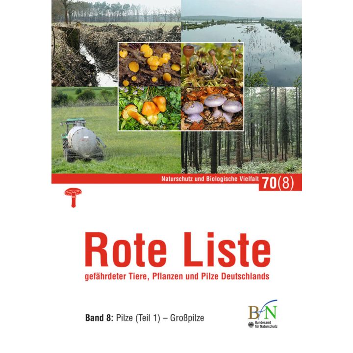 NaBiV Heft 70/8: Rote Liste gef&auml;hrdeter Tiere, Pflanzen und Pilze Deutschlands - Bd 8: Pilze (Teil 1)-Gro&szlig;pilze
