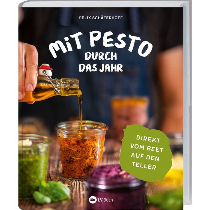 Buchcover von "Mit Pesto durch das Jahr" von Felix Sch&auml;ferhoff. Ein Glas Pesto wird neben gr&uuml;nen Bl&auml;ttern mit &Ouml;l &uuml;bergossen. Text auf gr&uuml;nem Kreis: "Direkt vom Beet auf den Teller".