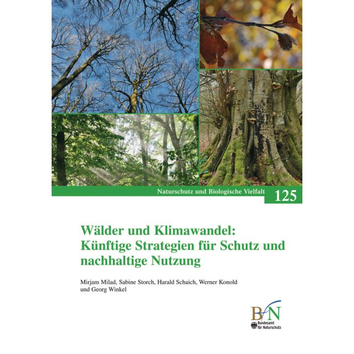 NaBiV Heft 125: W&auml;lder und Klimawandel: K&uuml;nftige Strategien f&uuml;r Schutz und nachhaltige Nutzung