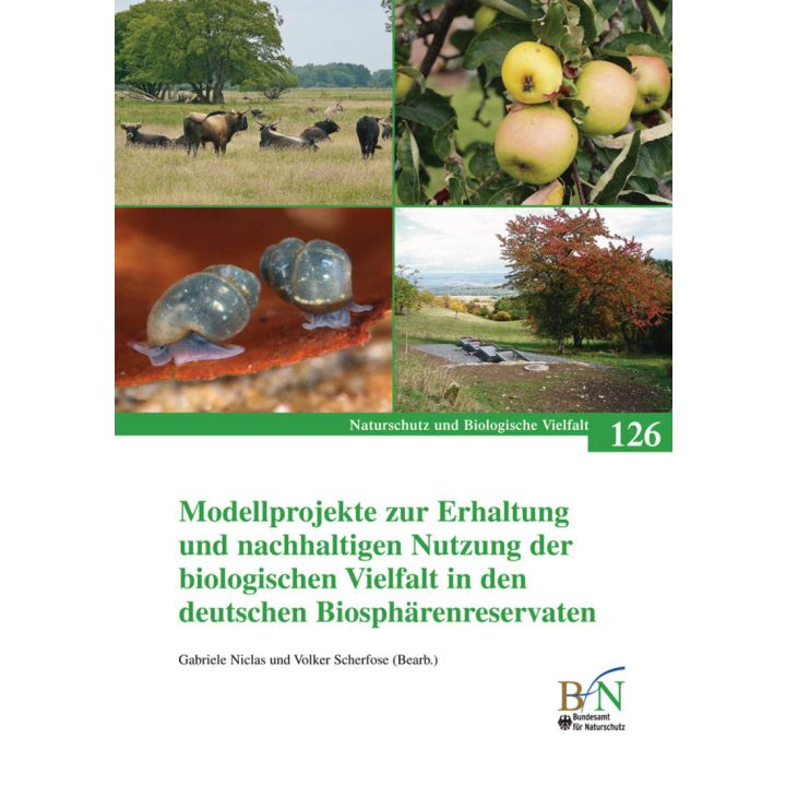 NaBiV Heft 126: Modellprojekte zur Erhaltung und nachhaltigen Nutzung der biologischen Vielfalt in den deutschen Biosph&auml;renreservaten